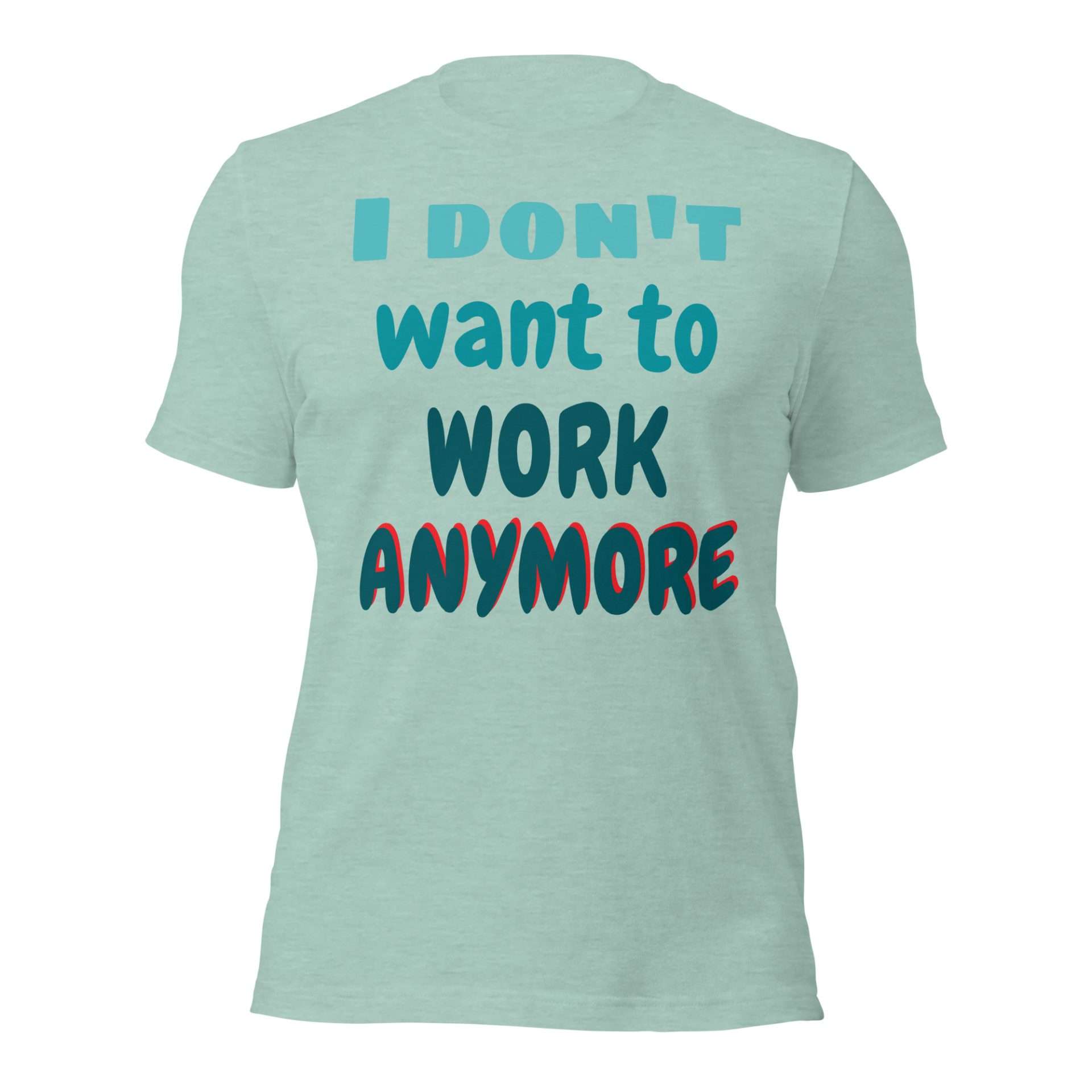 I Don't Want To Work Anymore T-Shirt - Image 3